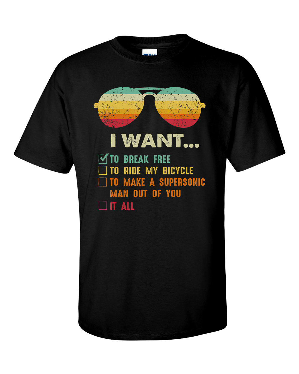 I Want It All To Break Free T-Shirt