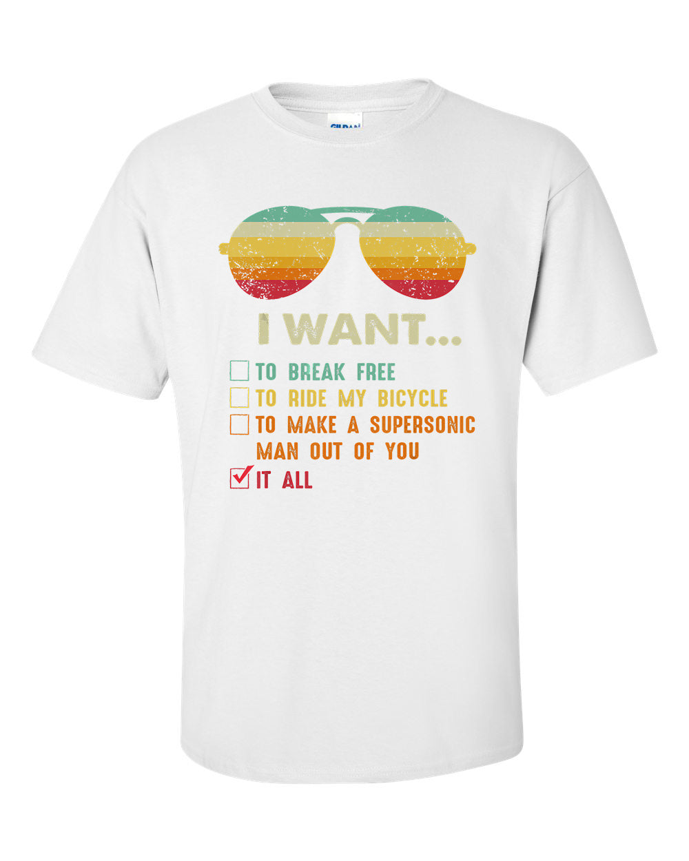 I Want It All To Break Free T-Shirt