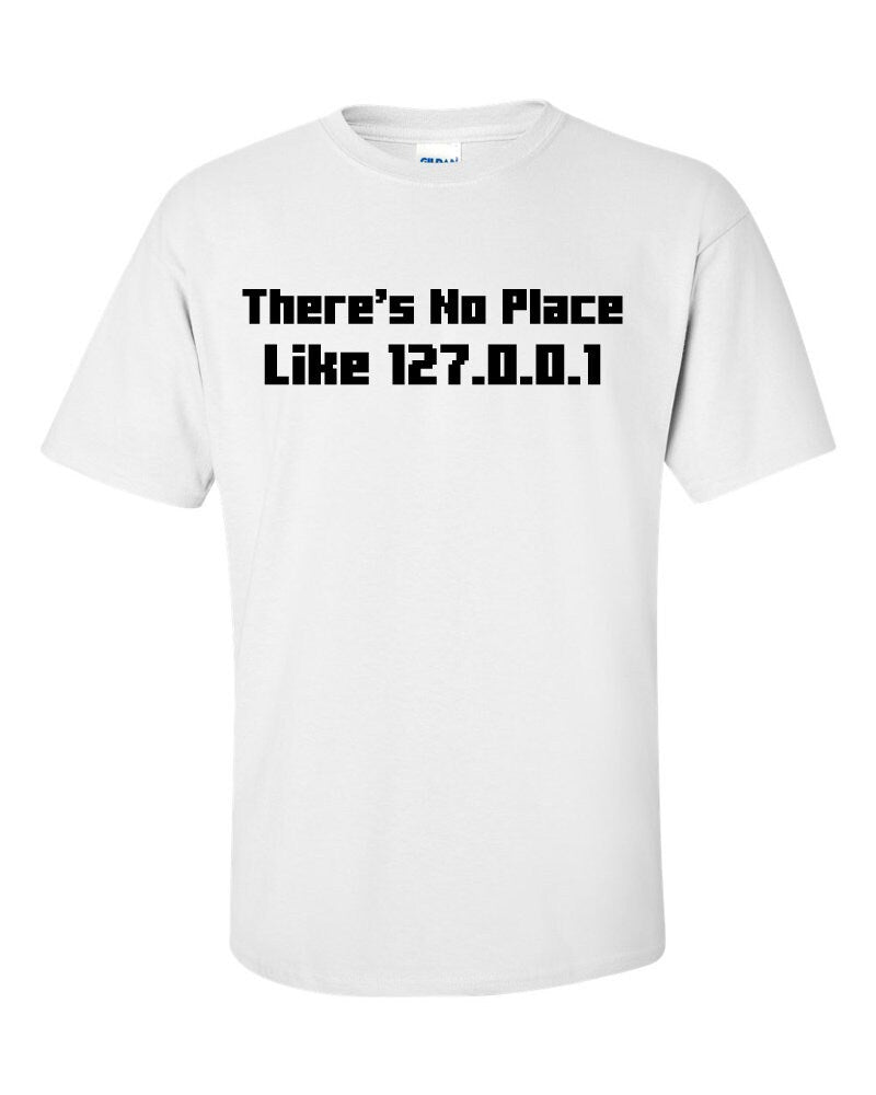 Not Just Nerds There's No Place Like 127.0.0.1 T-Shirt