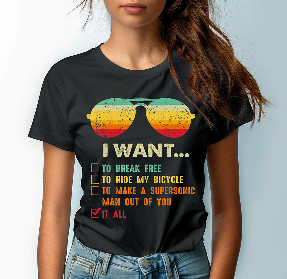 I Want It All To Break Free T-Shirt
